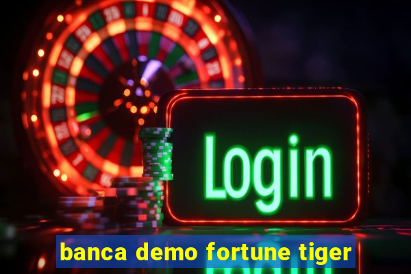 banca demo fortune tiger